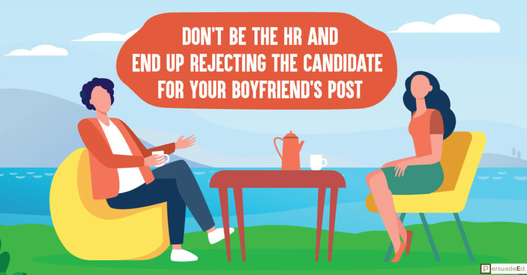 Don't be the HR and end up rejecting the candidate for your boyfriend's post