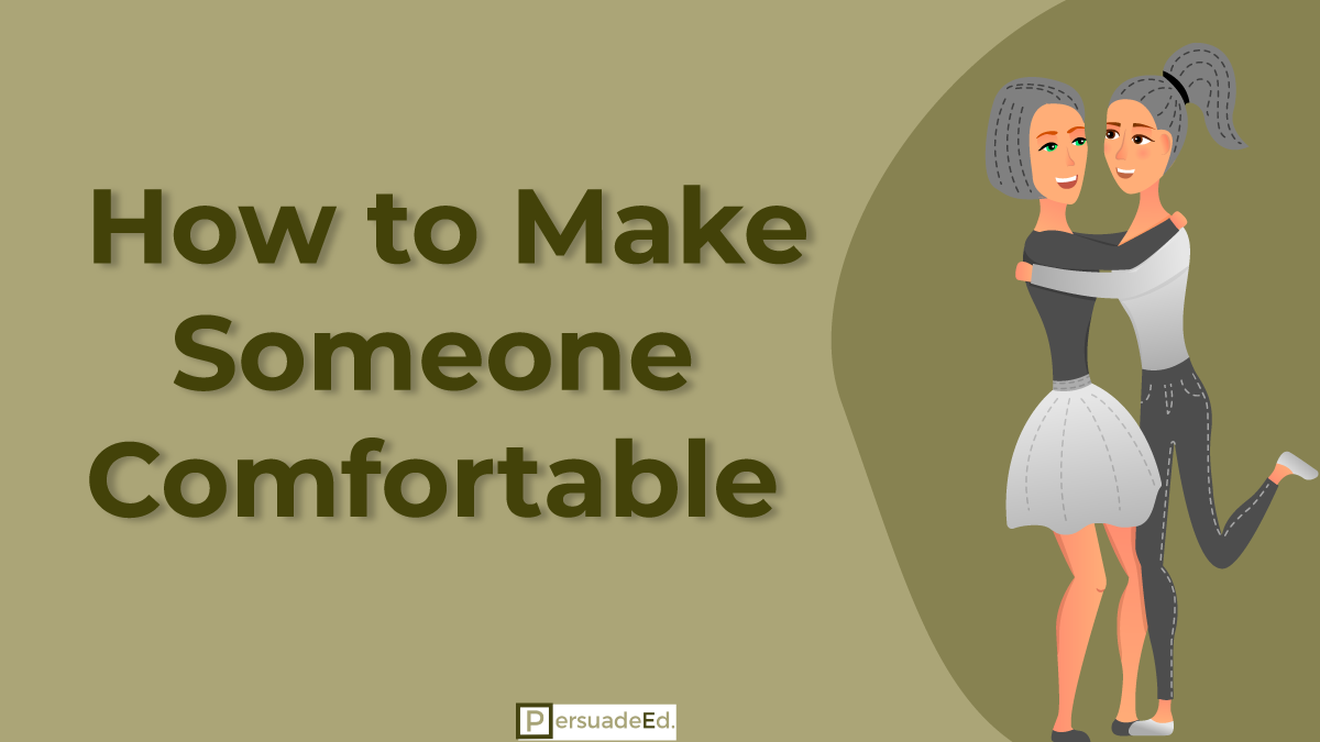 How to Make Someone Comfortable
