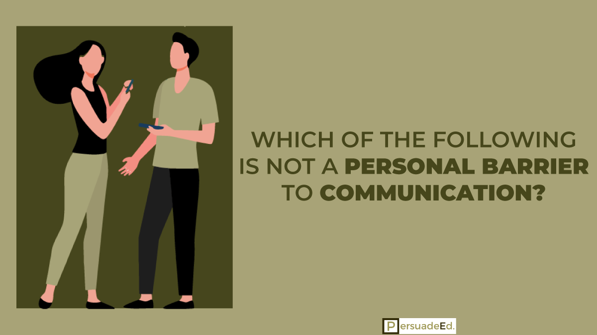 Which of the Following Is Not a Personal Barrier to Communication