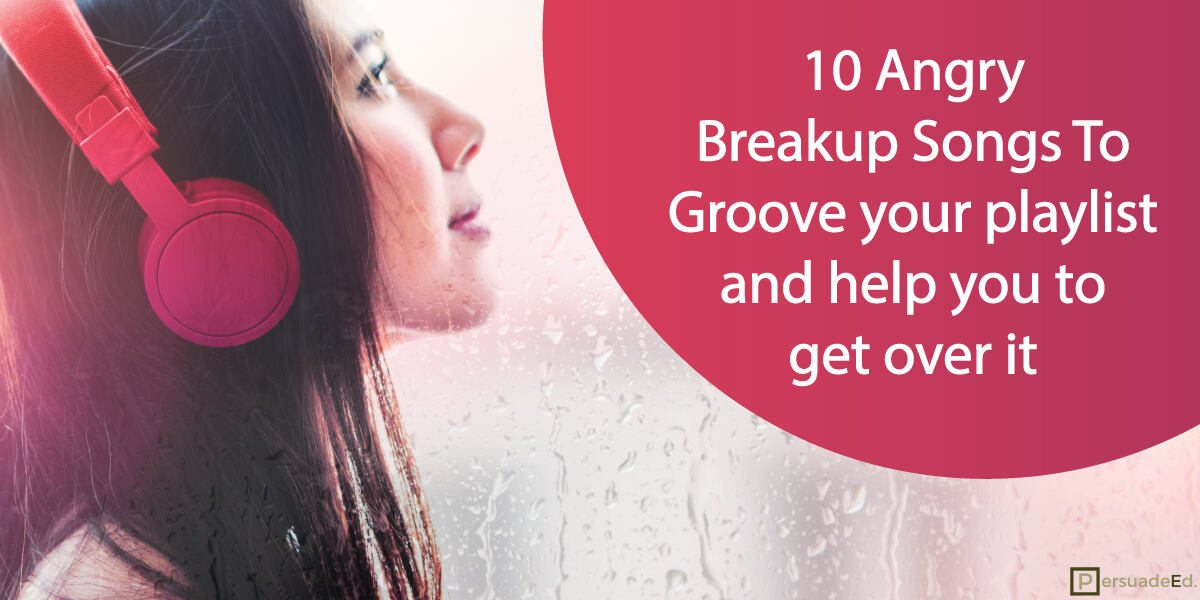 10 Angry Breakup Songs to Groove Your Playlist and Help You to Get Over It