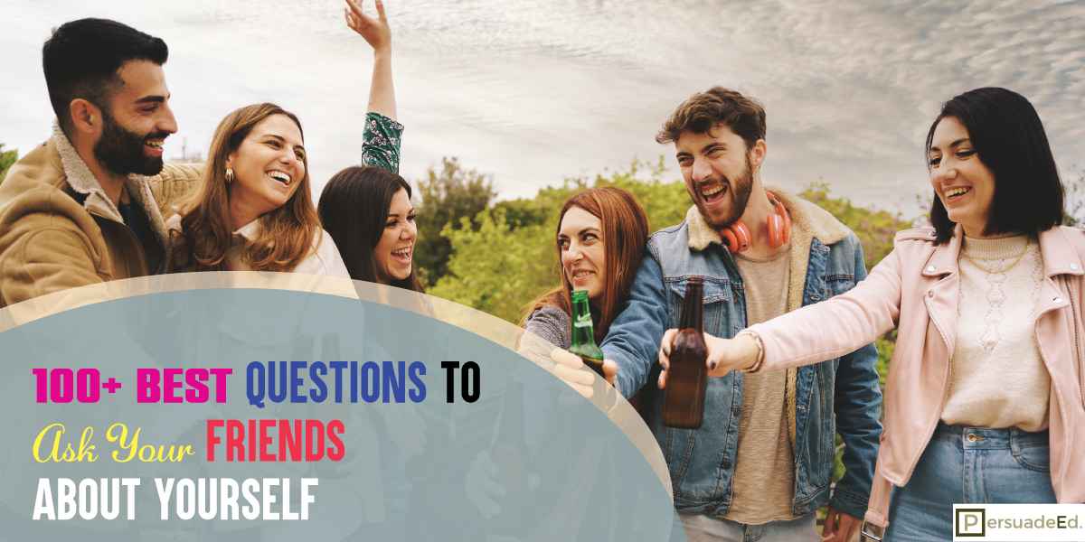 100+ Best Questions to Ask Your Friends About Yourself